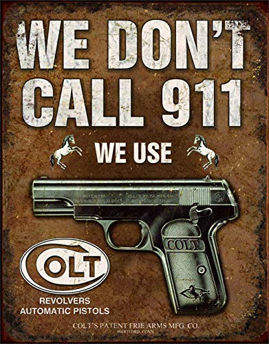 Desperate Enterprises CLW2989Colt "We Don't Call 911" Metal Sign